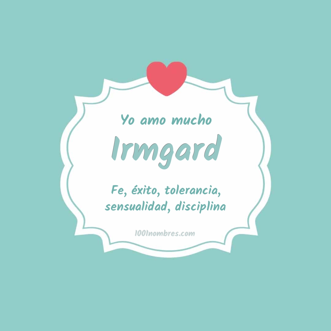 Yo amo mucho Irmgard Yo amo mucho Irmgard
