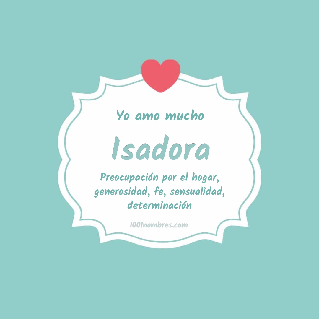 Yo amo mucho Isadora