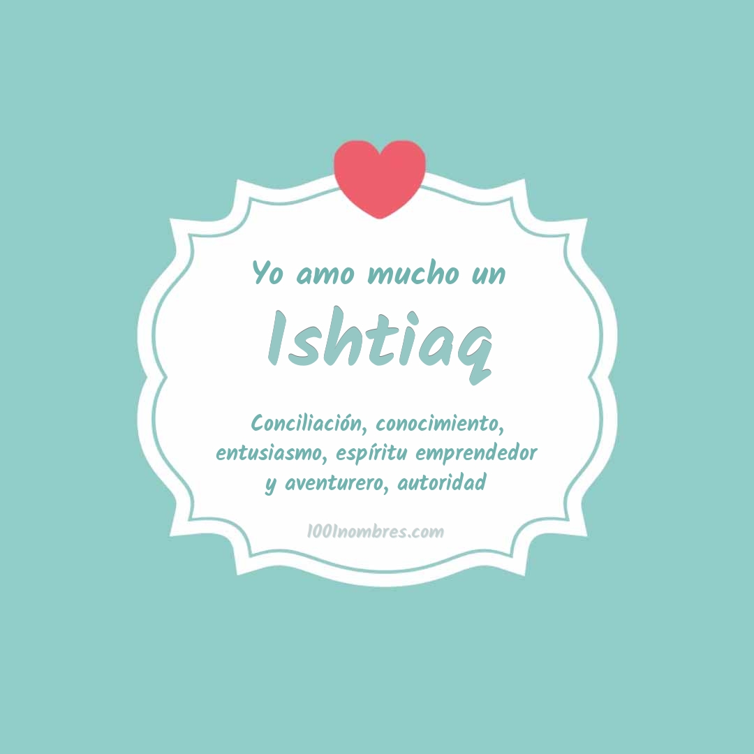 Yo amo mucho Ishtiaq