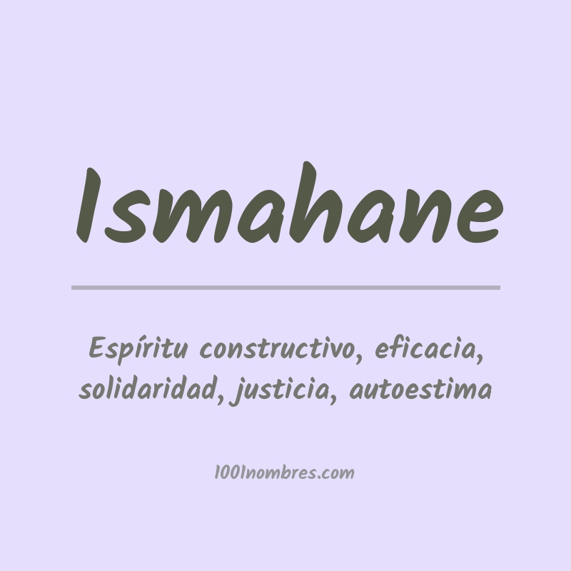 Significado del nombre Ismahane Significado del nombre Ismahane