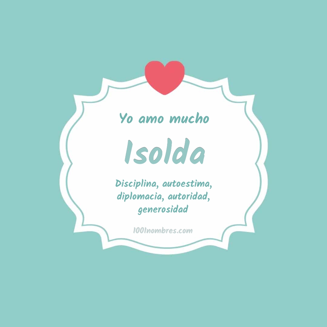 Yo amo mucho Isolda Yo amo mucho Isolda