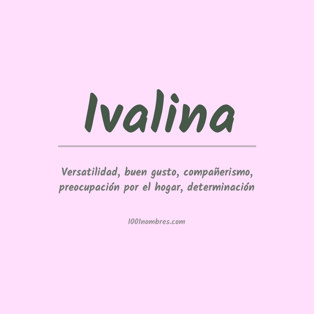 Significado del nombre Ivalina Significado del nombre Ivalina