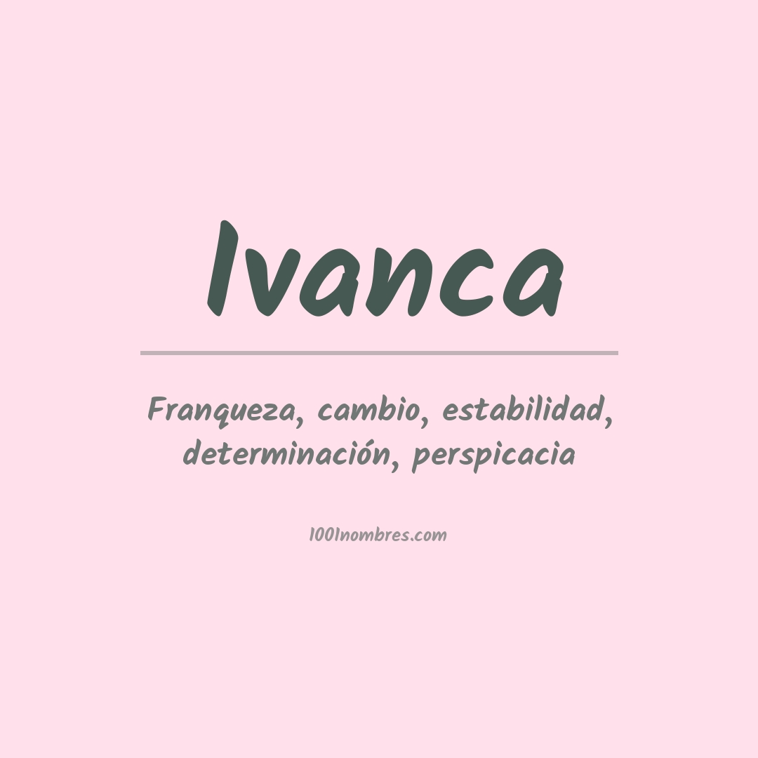 Significado del nombre Ivanca Significado del nombre Ivanca