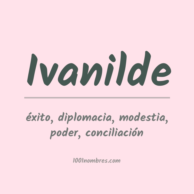 Significado del nombre Ivanilde Significado del nombre Ivanilde