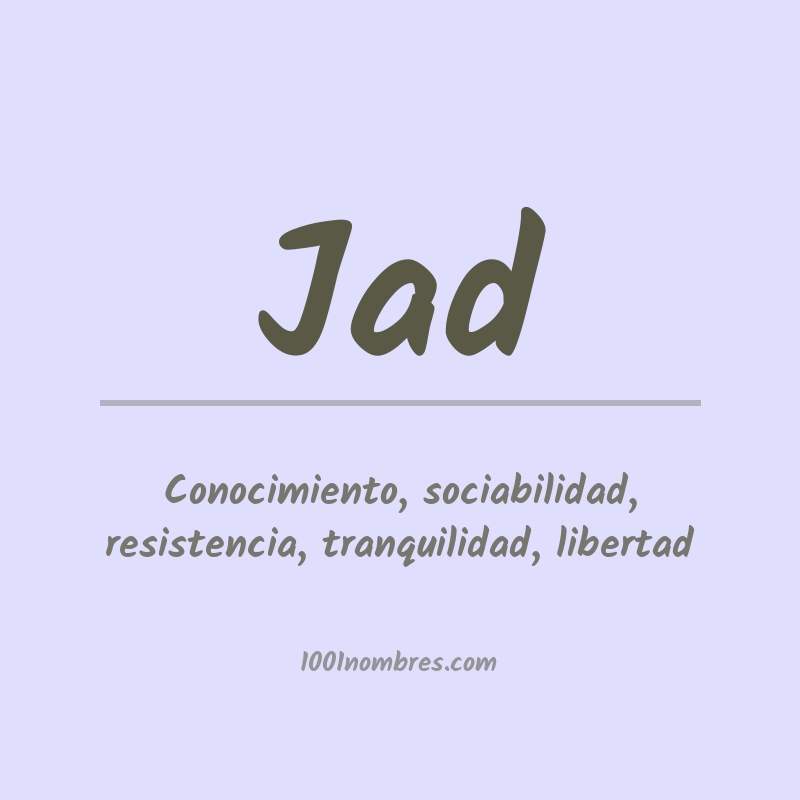 Significado del nombre Jad Significado del nombre Jad