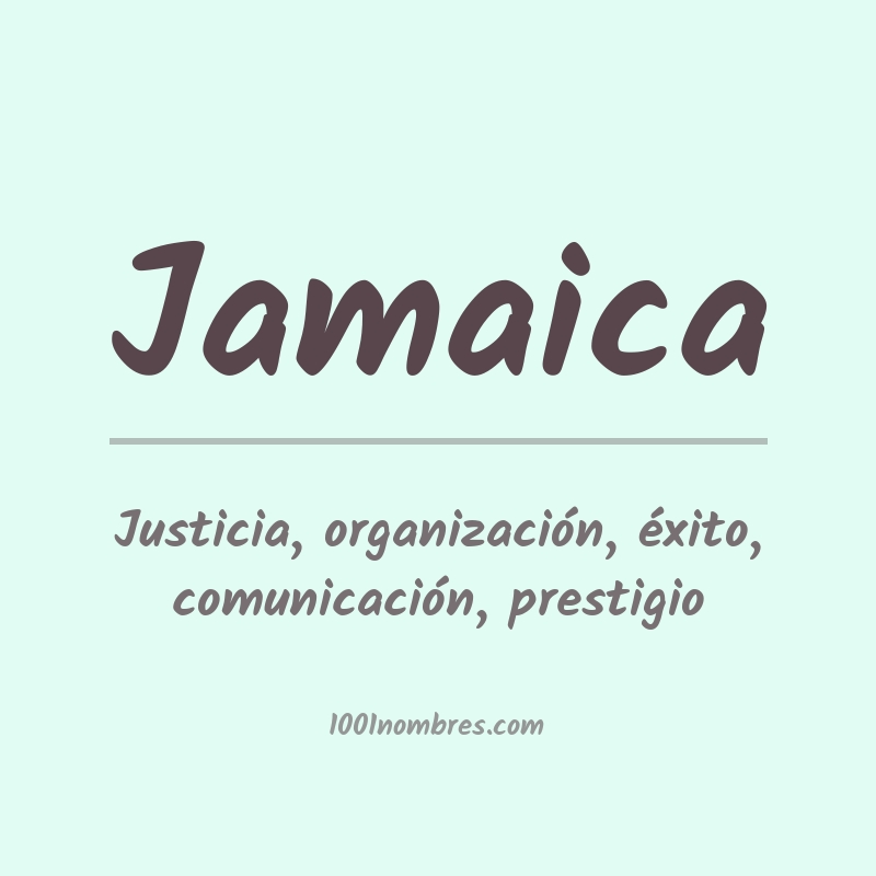 Significado del nombre Jamaica Significado del nombre Jamaica