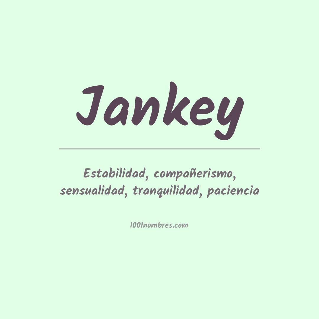 Significado del nombre Jankey Significado del nombre Jankey