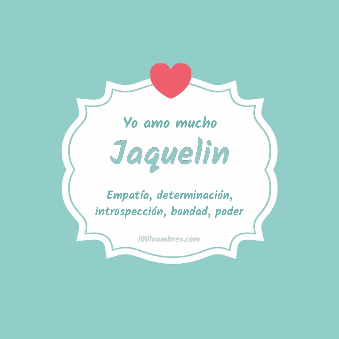 Yo amo mucho Jaquelin