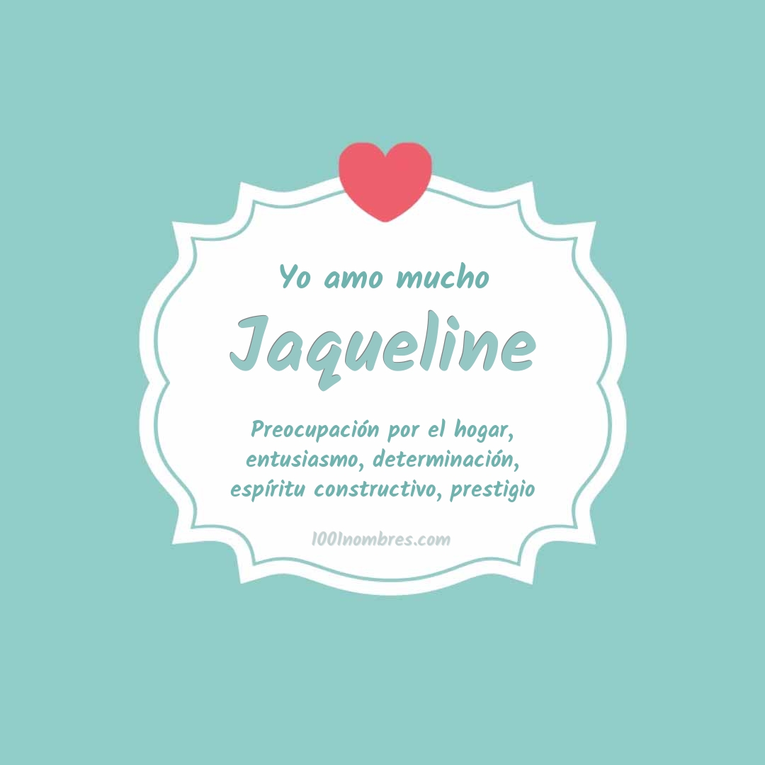 Yo amo mucho Jaqueline Yo amo mucho Jaqueline