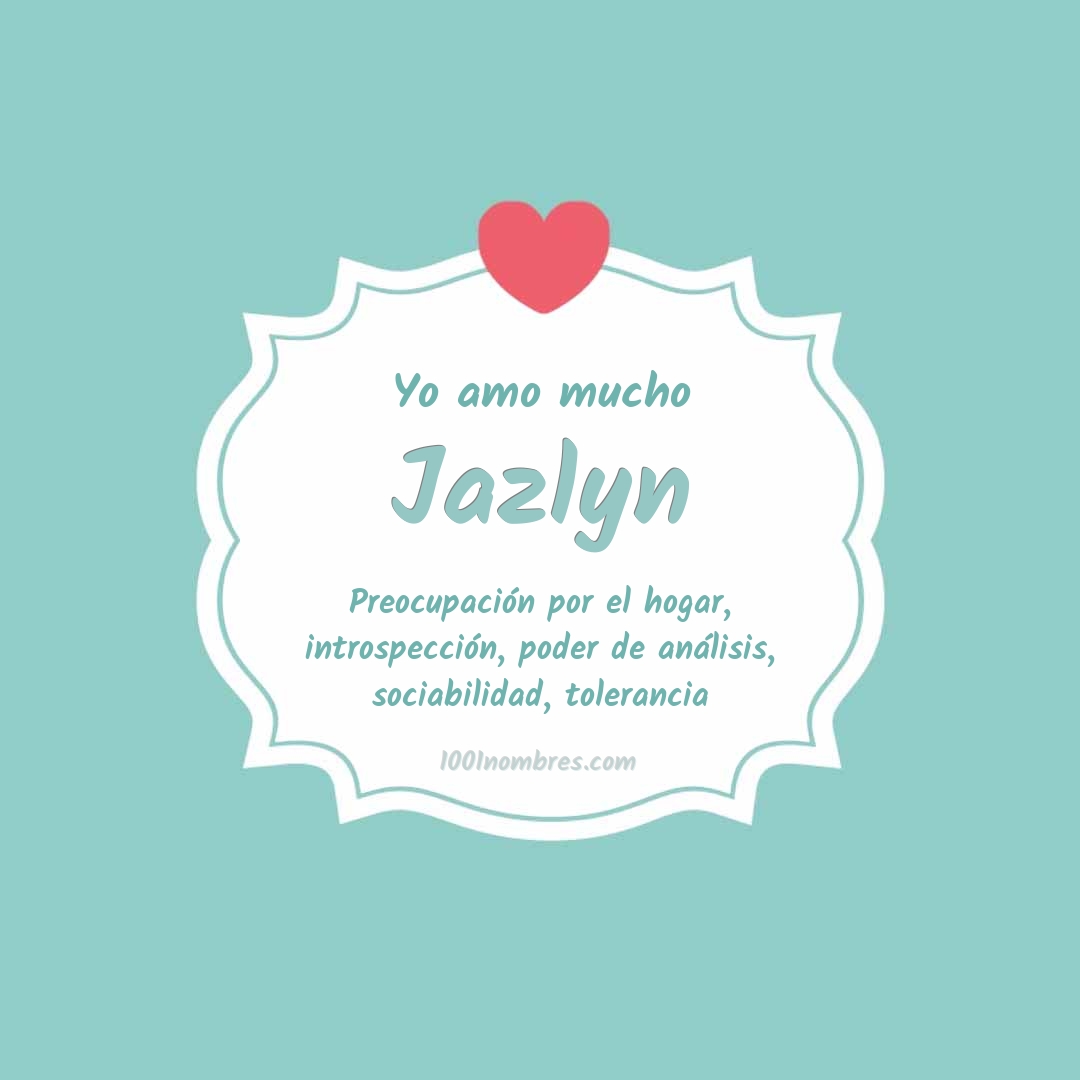 Yo amo mucho Jazlyn