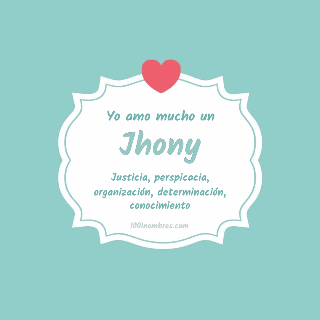 Yo amo mucho Jhony