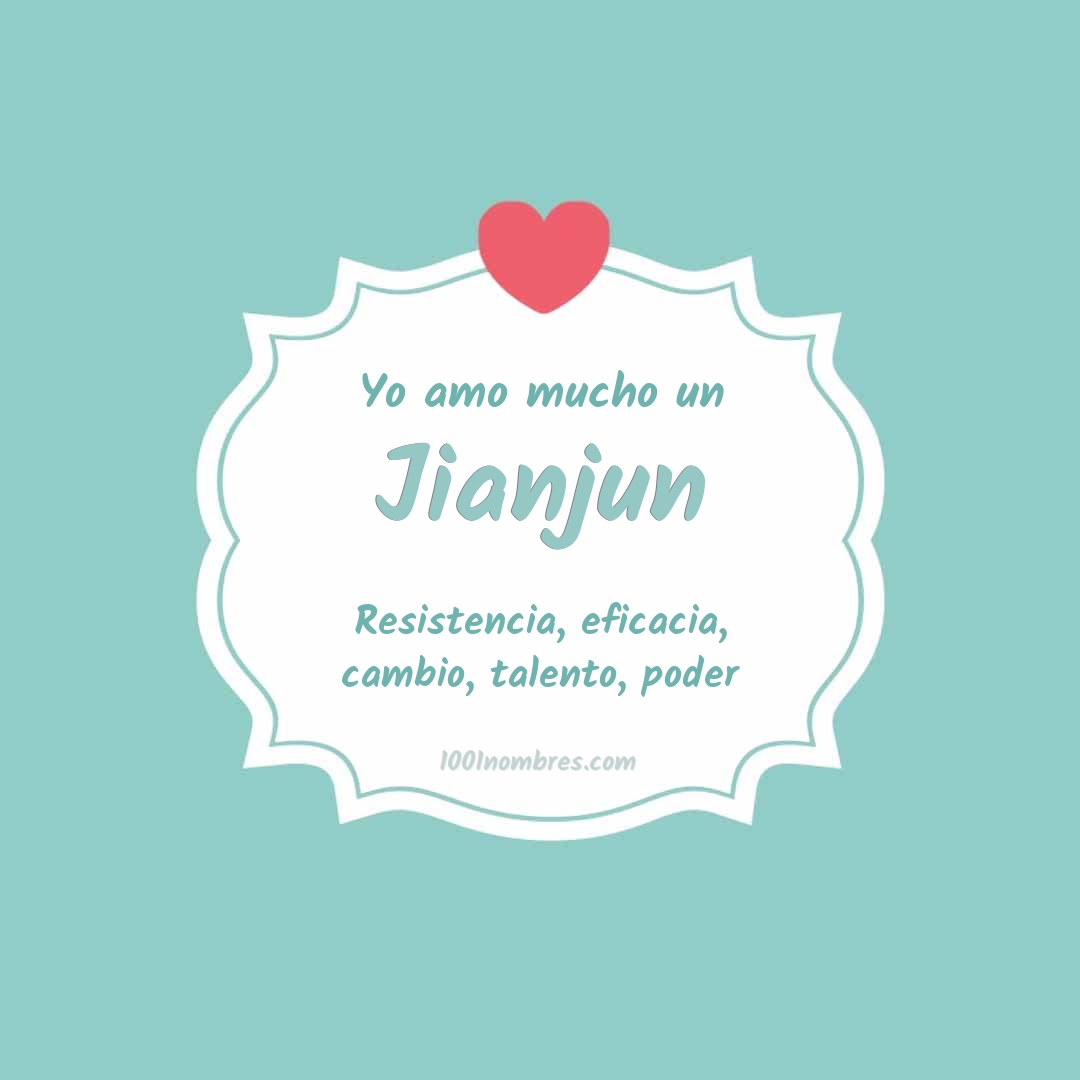 Yo amo mucho Jianjun Yo amo mucho Jianjun
