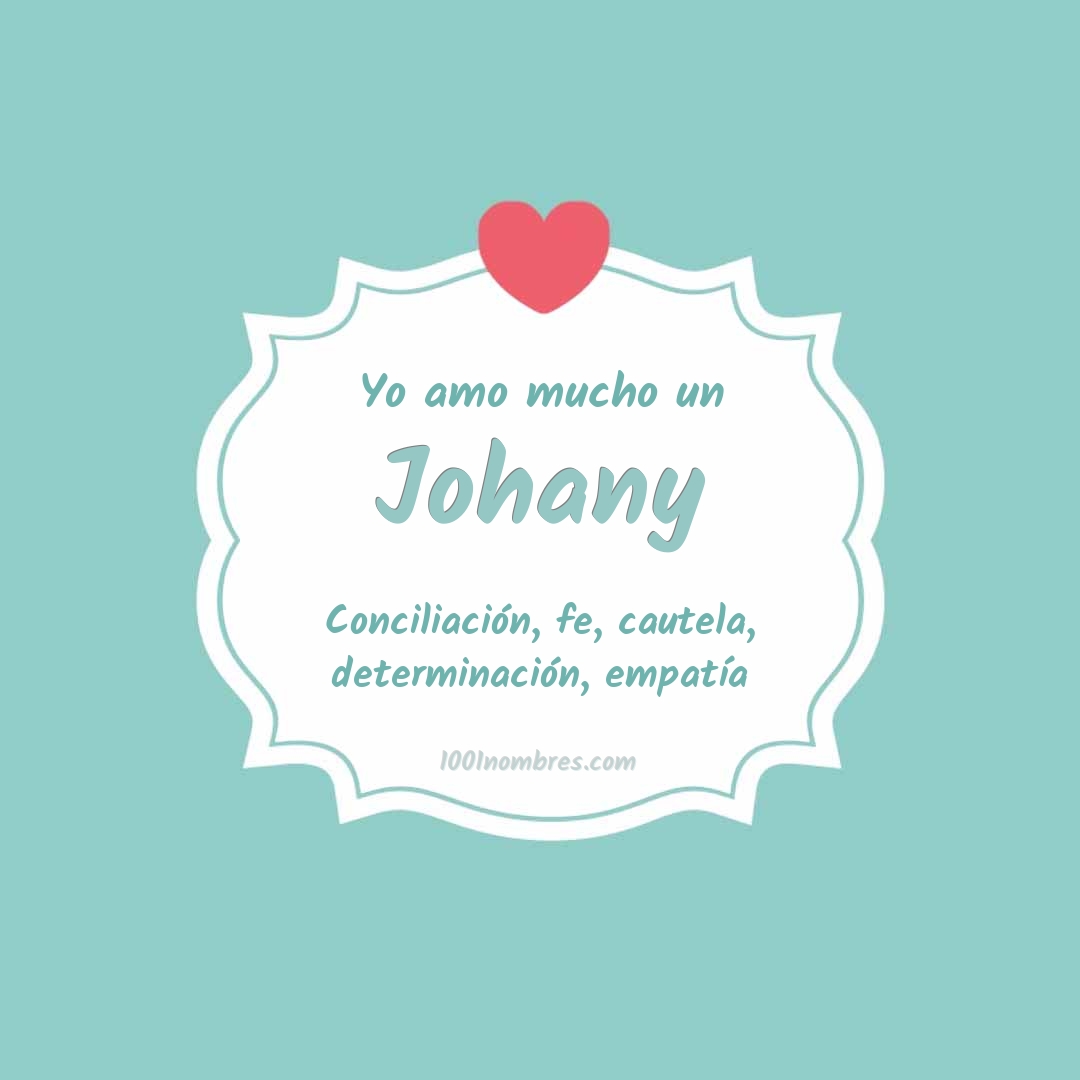 Yo amo mucho Johany Yo amo mucho Johany