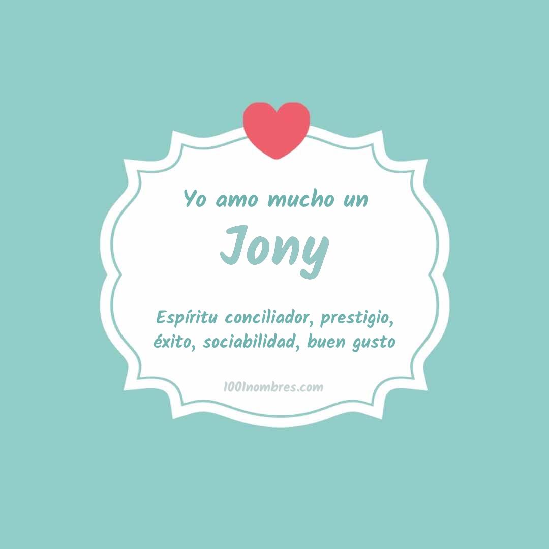 Yo amo mucho Jony