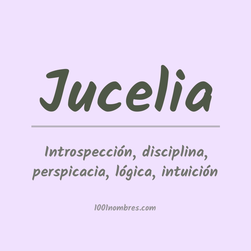 Significado del nombre Jucelia Significado del nombre Jucelia