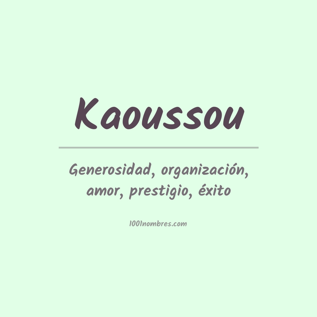 Significado del nombre Kaoussou Significado del nombre Kaoussou
