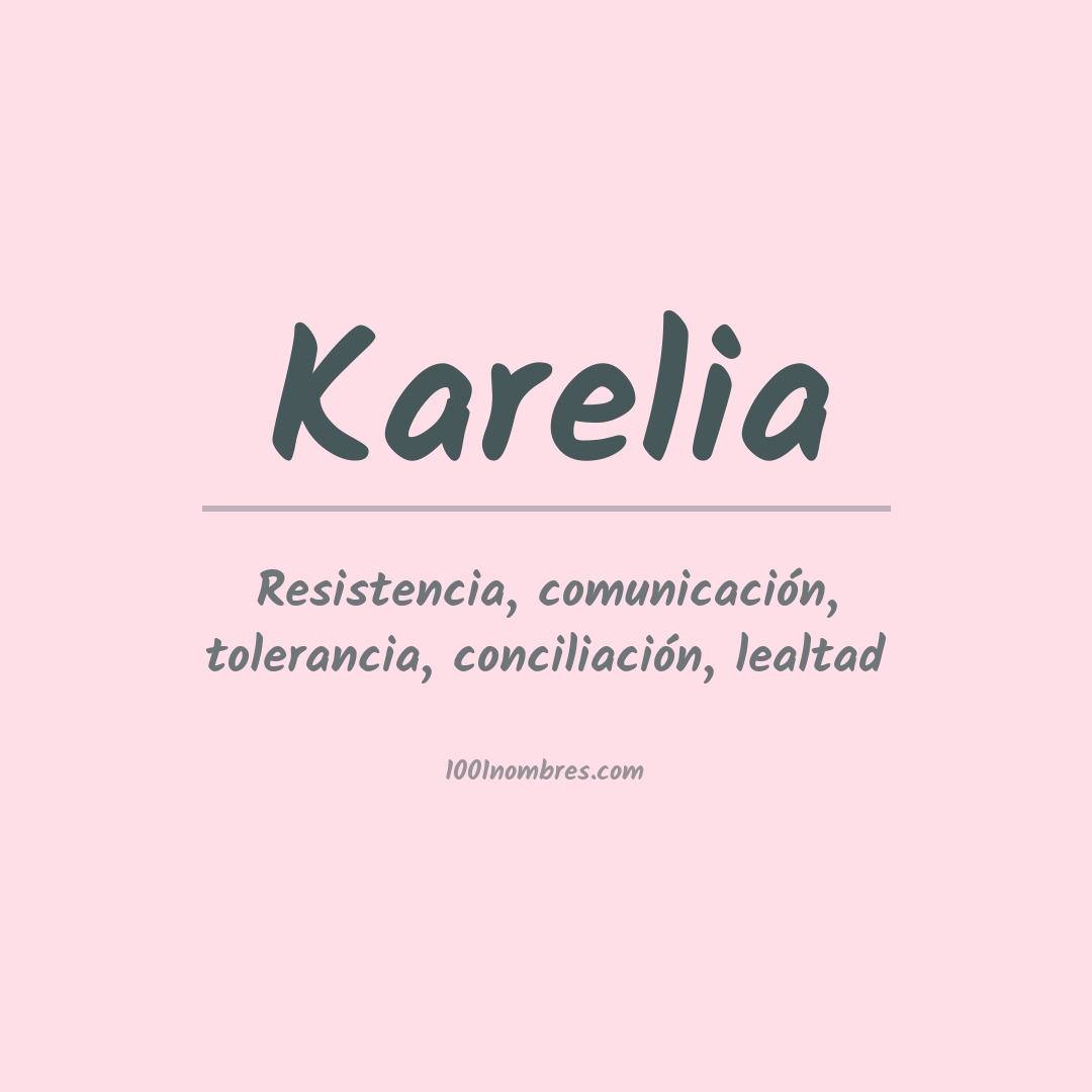 Significado del nombre Karelia Significado del nombre Karelia