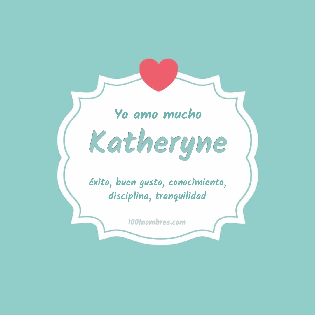 Yo amo mucho Katheryne Yo amo mucho Katheryne