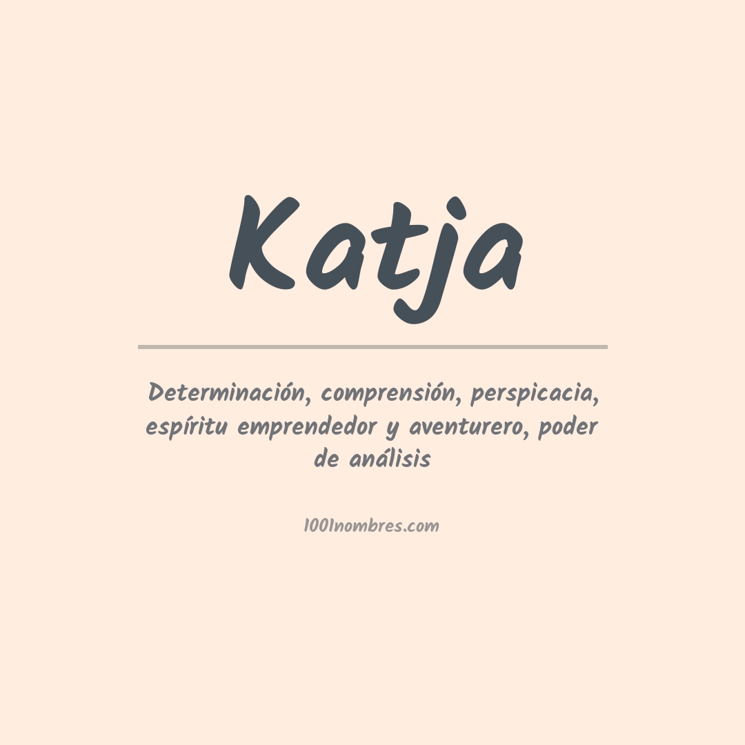 Significado del nombre Katja Significado del nombre Katja