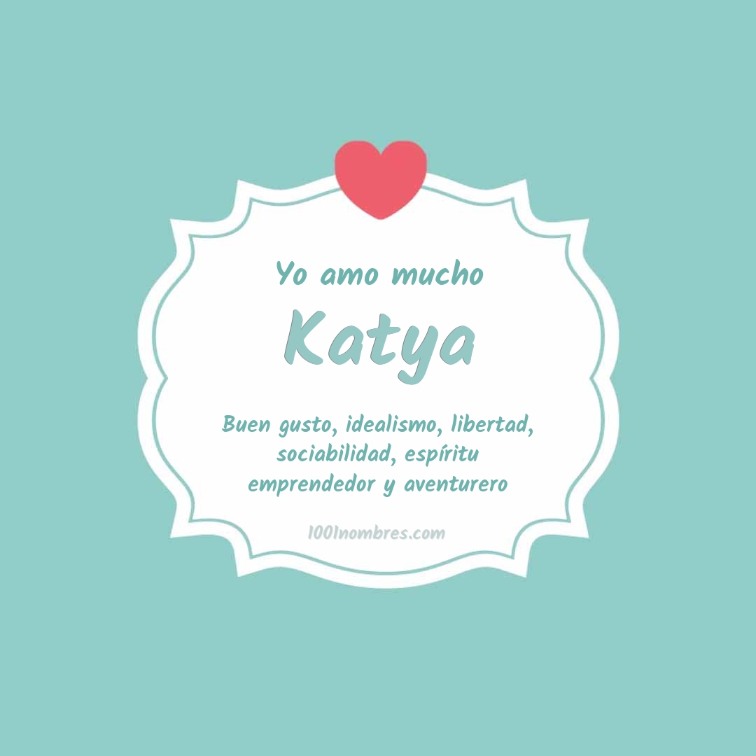 Yo amo mucho Katya Yo amo mucho Katya