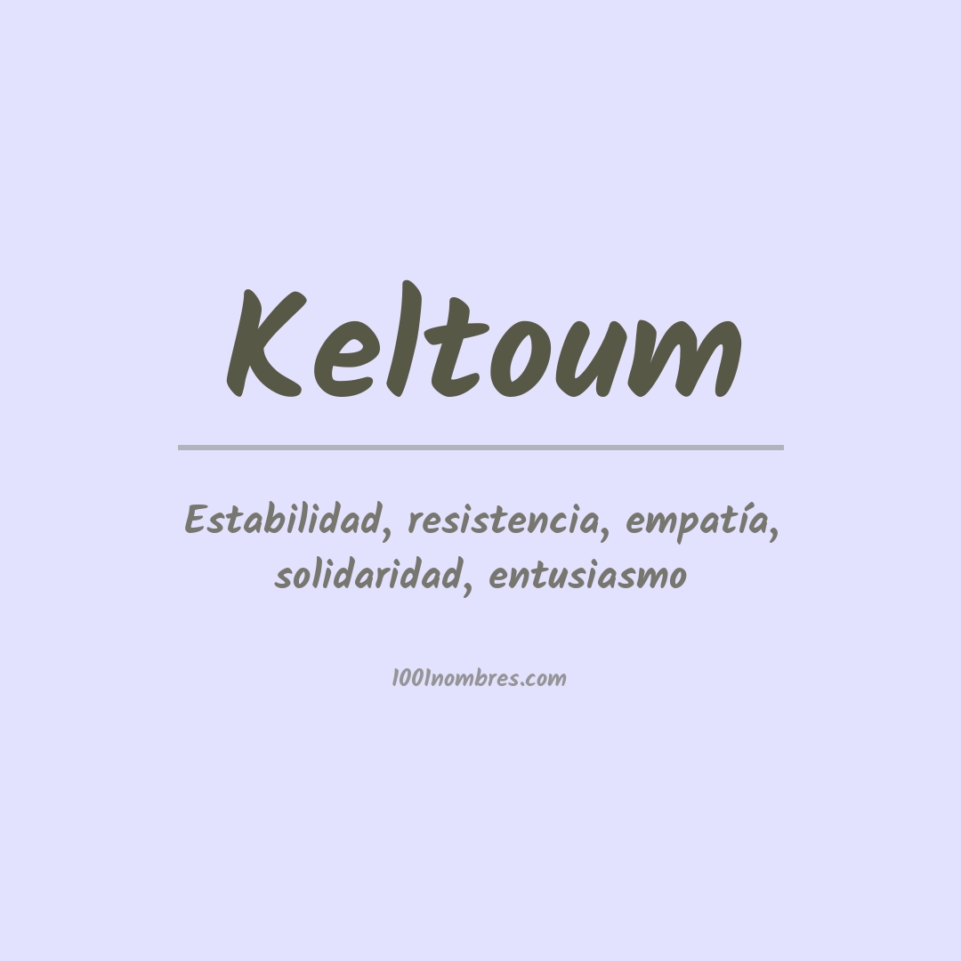 Significado del nombre Keltoum Significado del nombre Keltoum