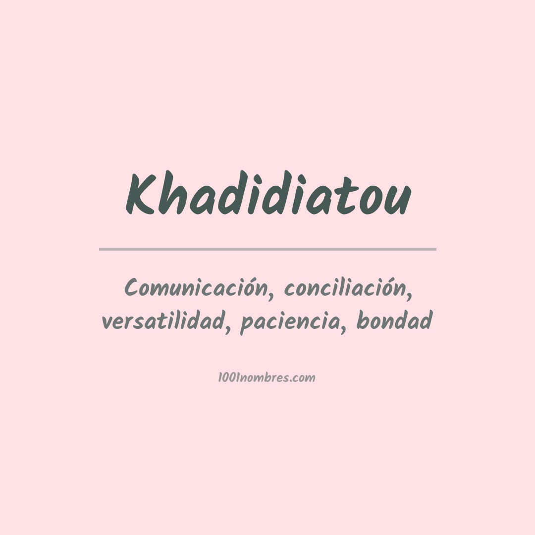 Significado del nombre Khadidiatou Significado del nombre Khadidiatou