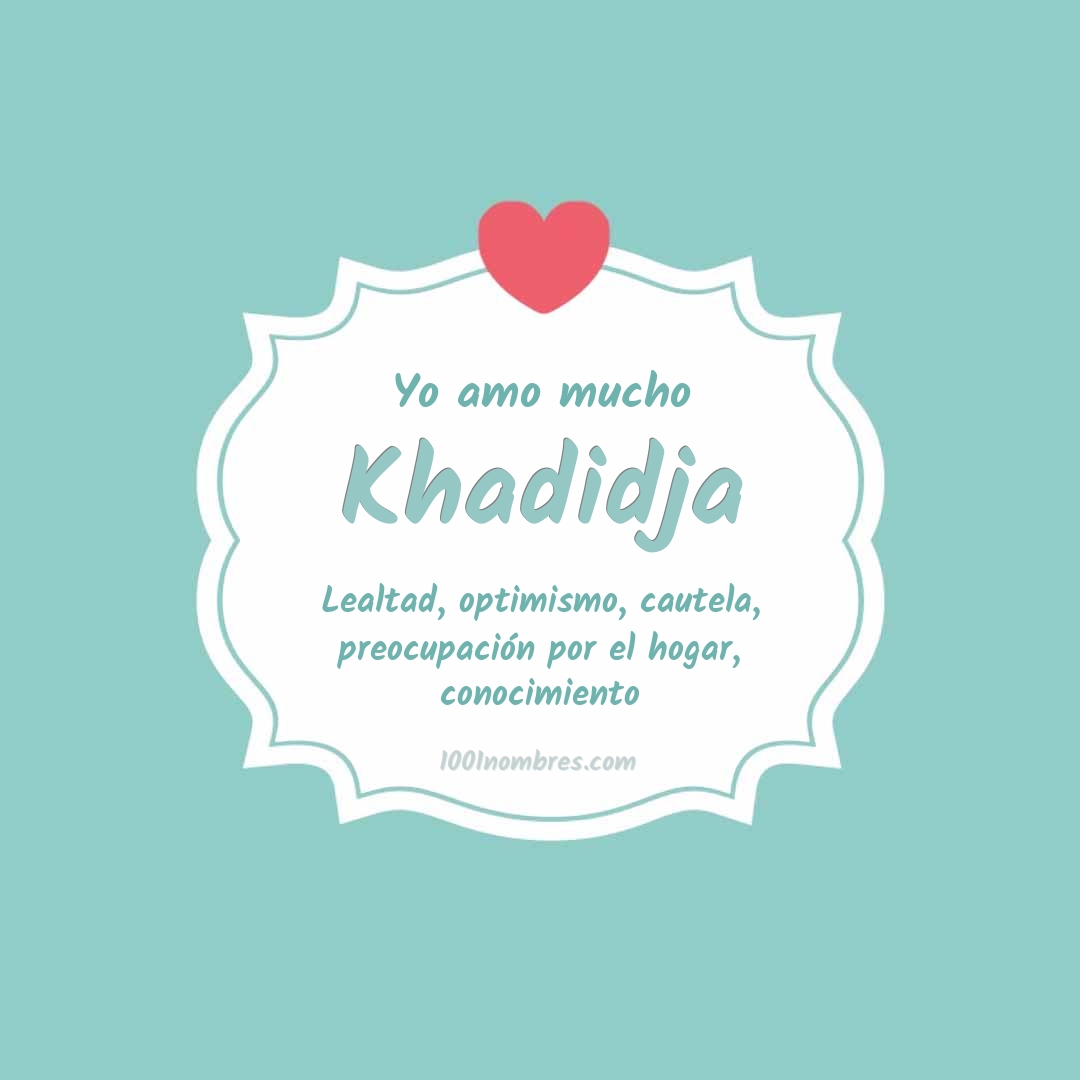 Yo amo mucho Khadidja Yo amo mucho Khadidja
