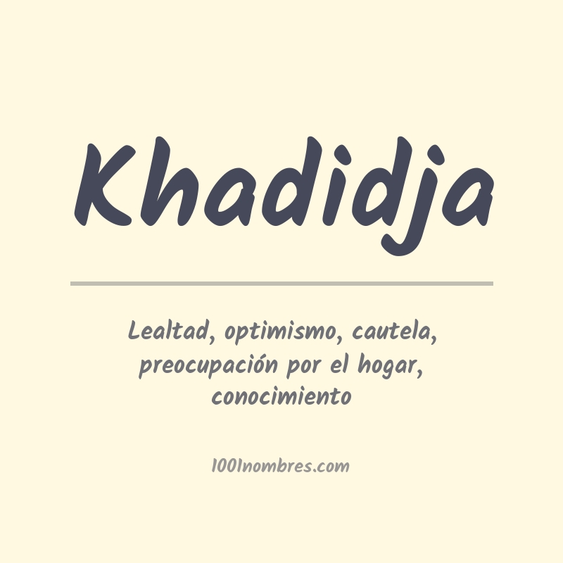 Significado del nombre Khadidja Significado del nombre Khadidja