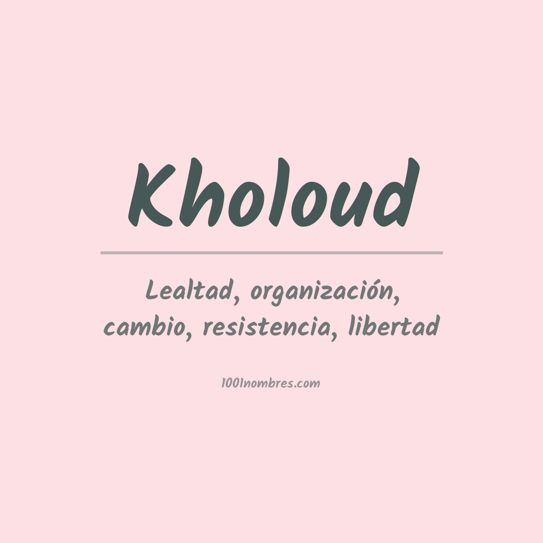 Significado del nombre Kholoud Significado del nombre Kholoud