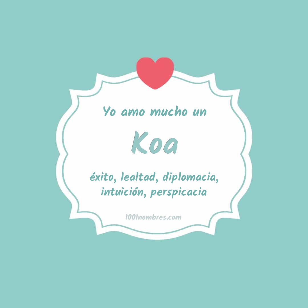 Yo amo mucho Koa