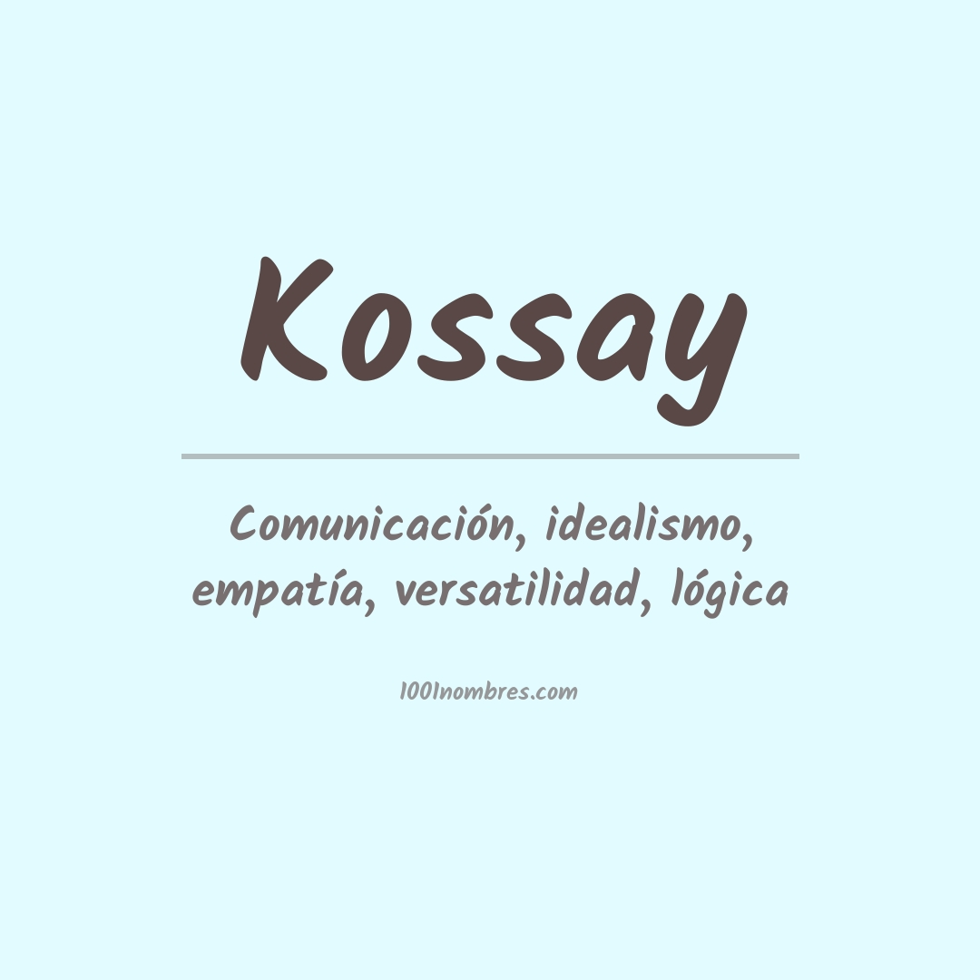Significado del nombre Kossay Significado del nombre Kossay