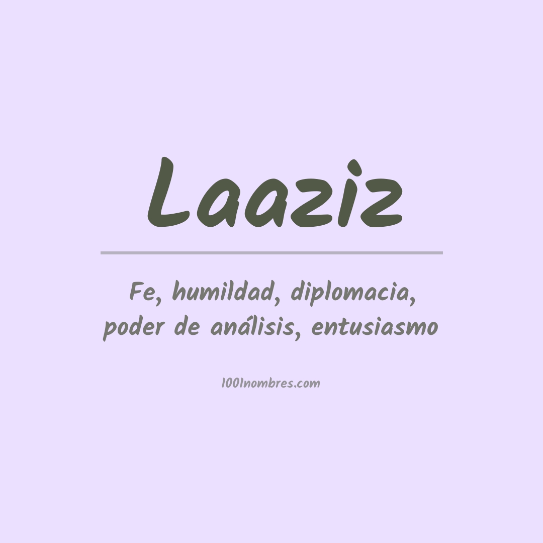 Significado del nombre Laaziz Significado del nombre Laaziz