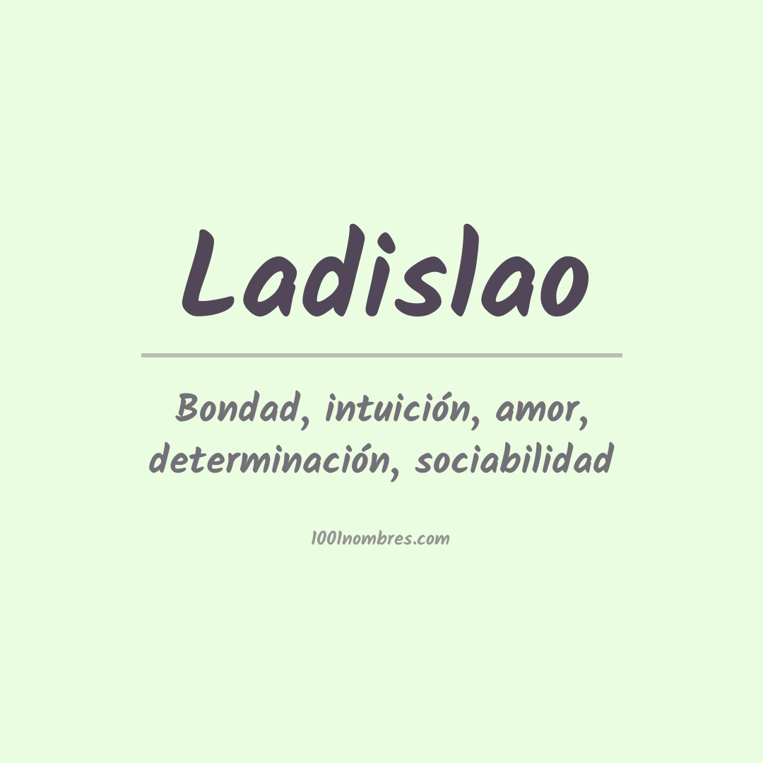 Significado del nombre Ladislao Significado del nombre Ladislao