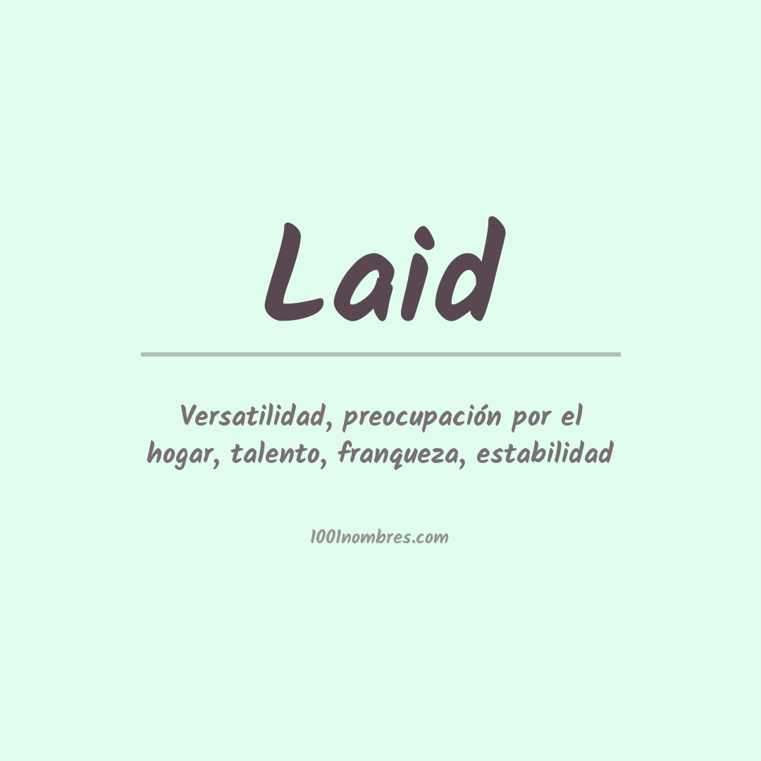 Significado del nombre Laid Significado del nombre Laid