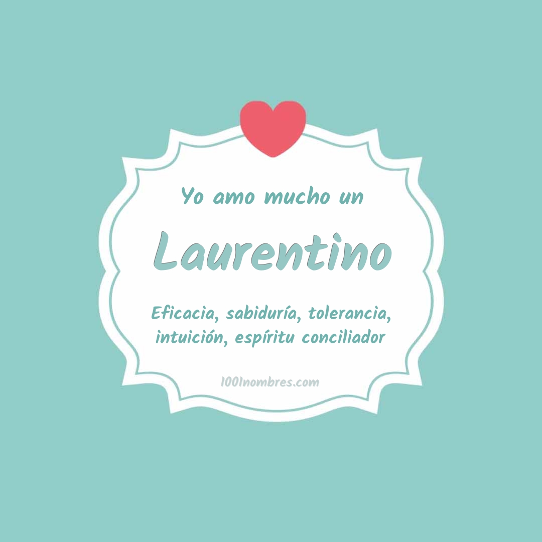 Yo amo mucho Laurentino Yo amo mucho Laurentino