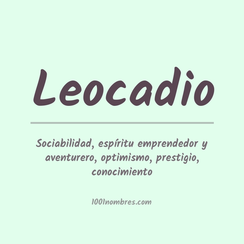 Significado del nombre Leocadio Significado del nombre Leocadio