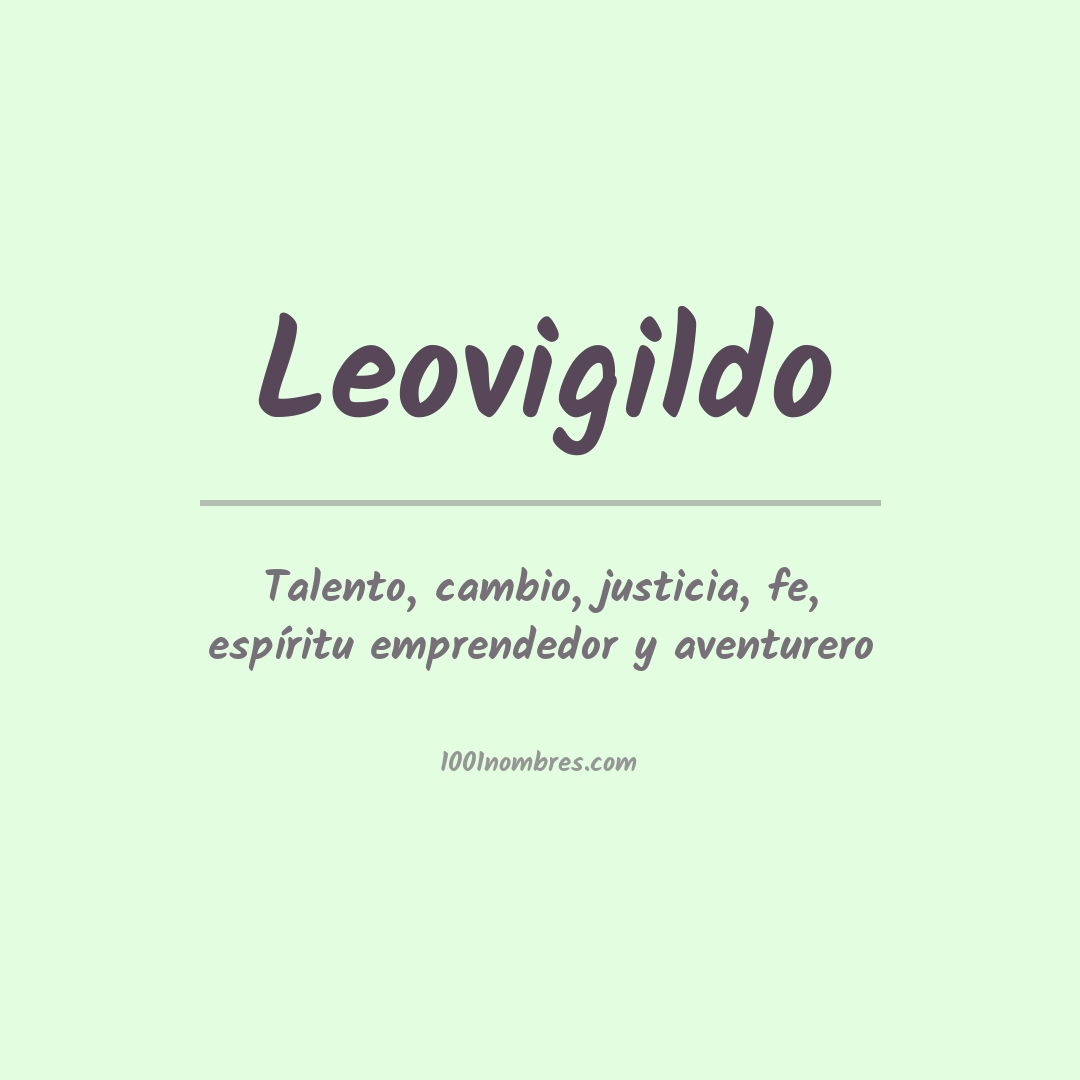 Significado del nombre Leovigildo Significado del nombre Leovigildo