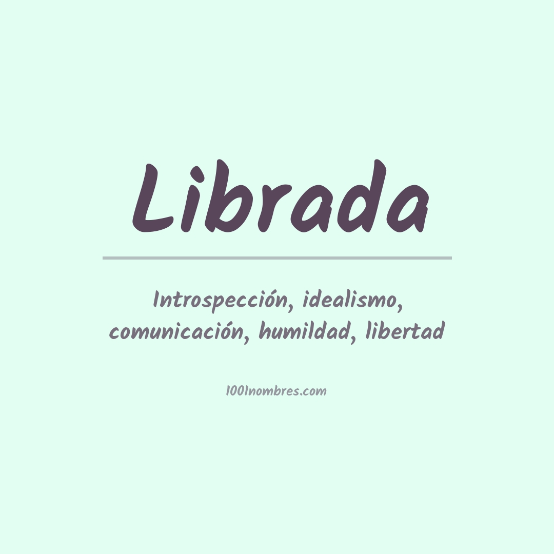 Significado del nombre Librada Significado del nombre Librada