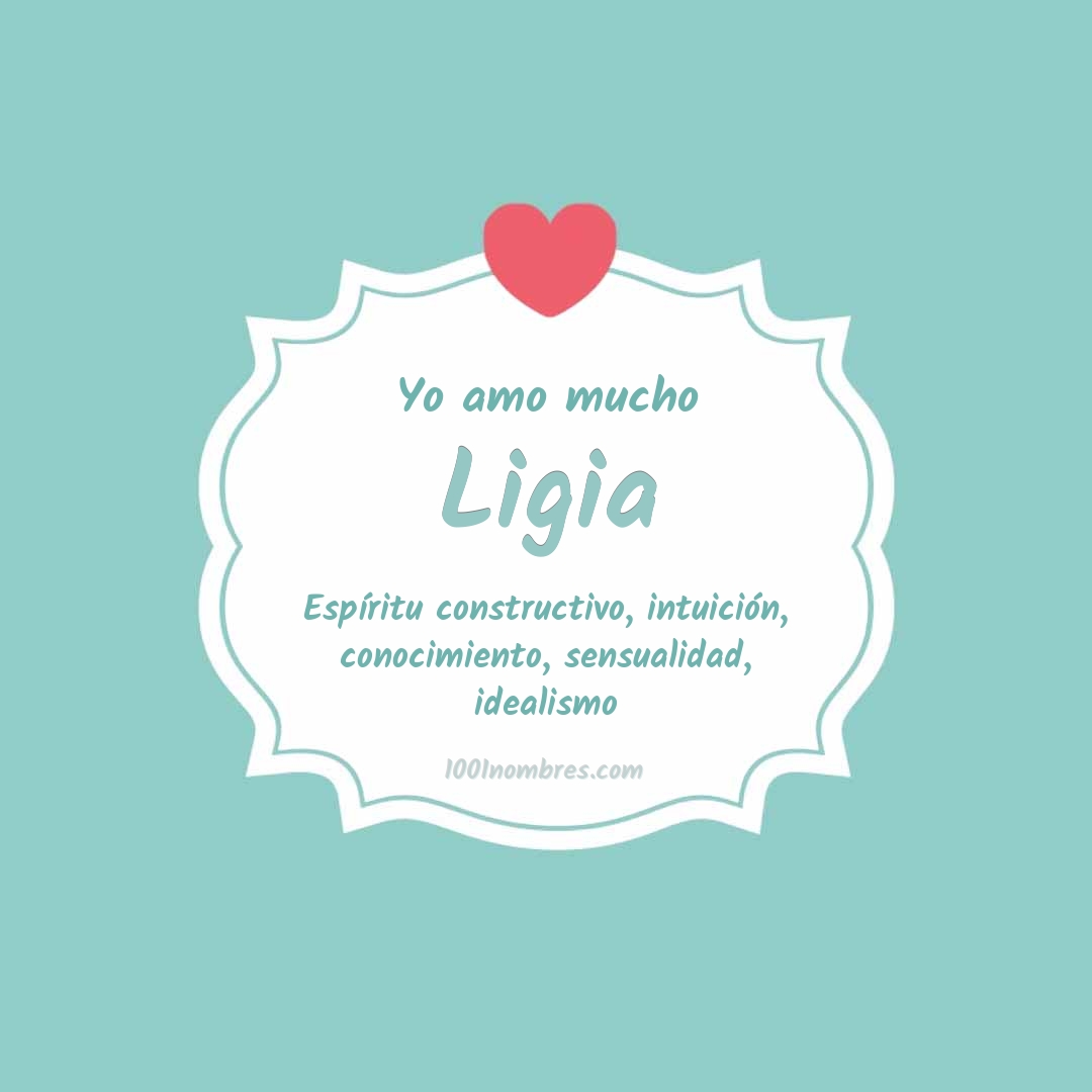 Yo amo mucho Ligia