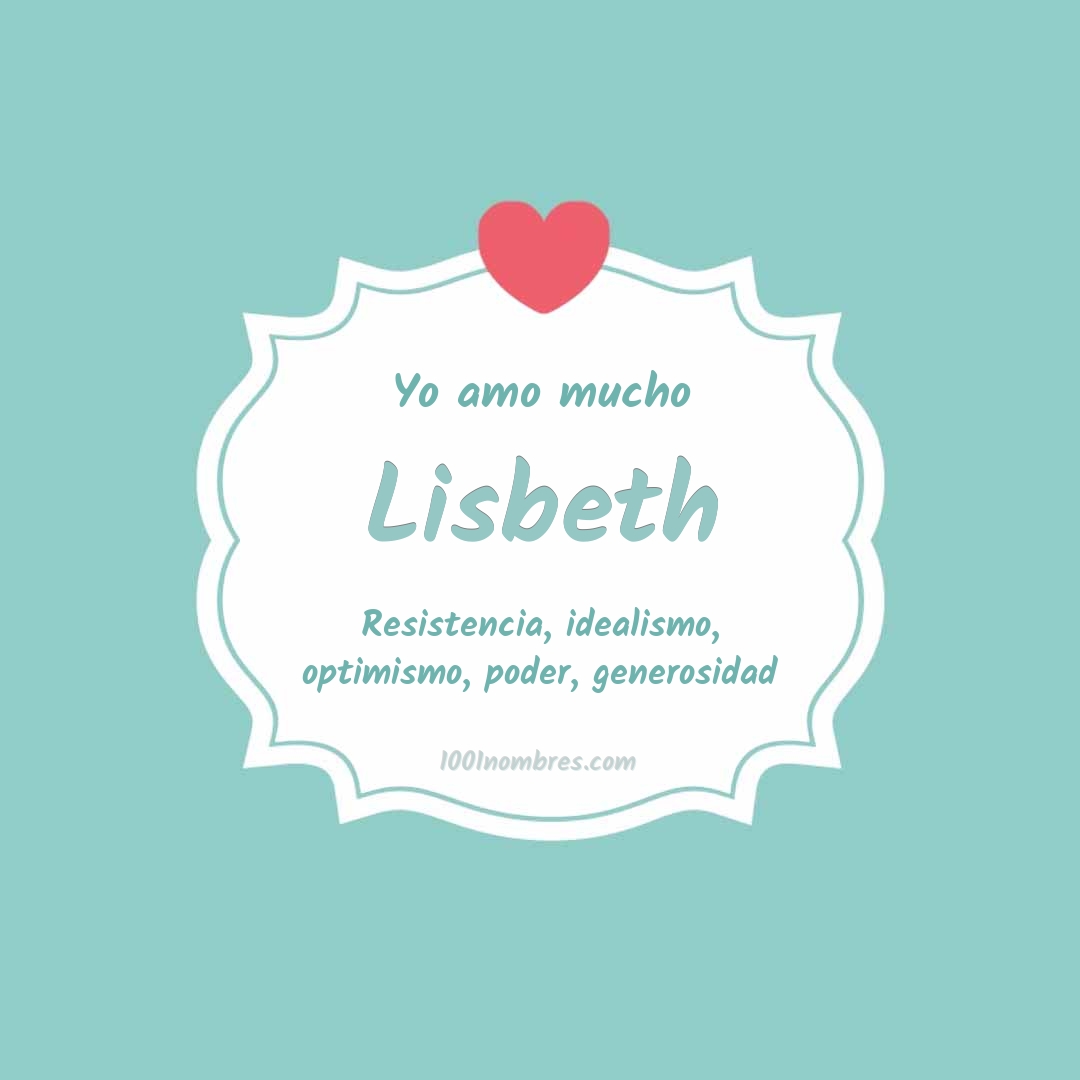 Yo amo mucho Lisbeth