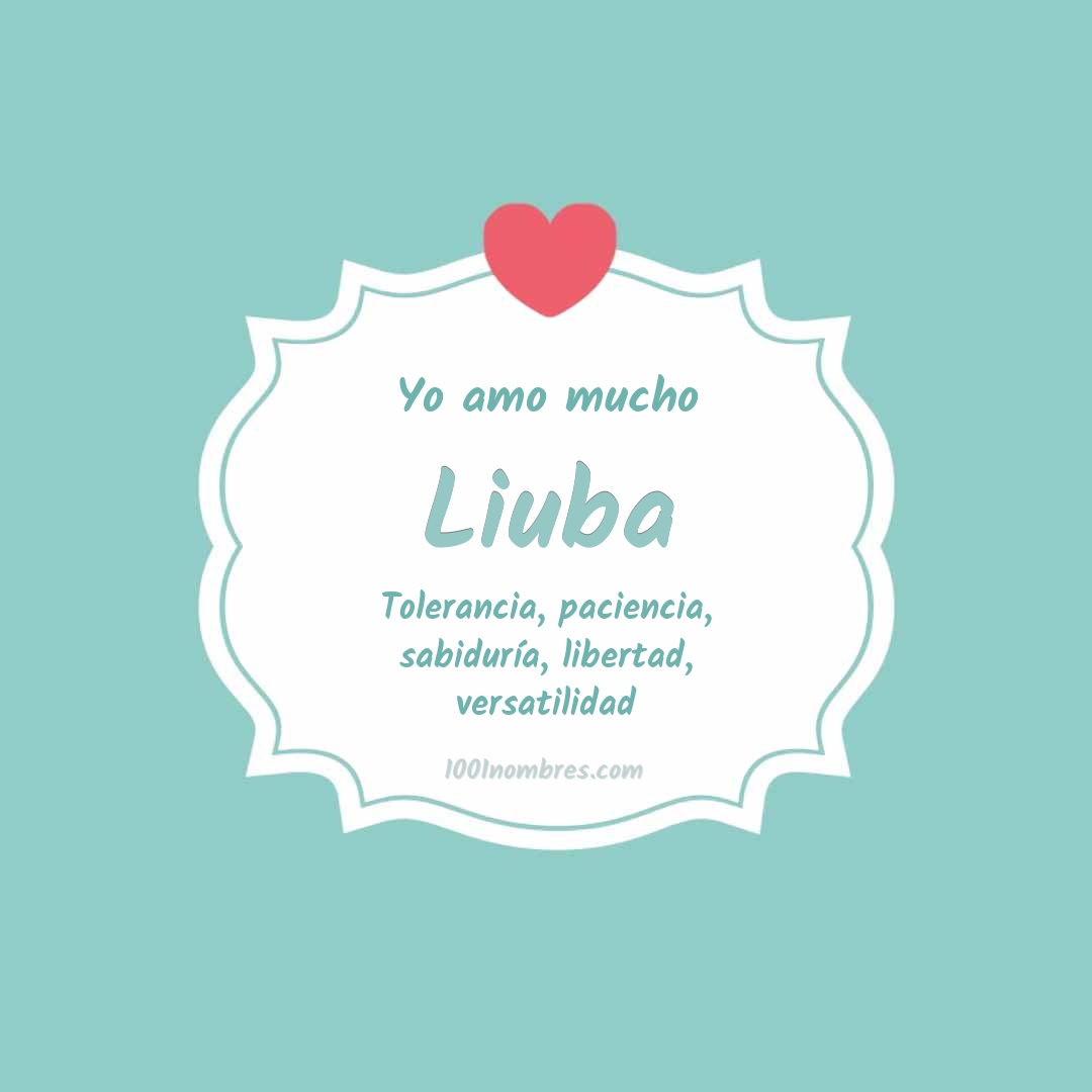 Yo amo mucho Liuba Yo amo mucho Liuba