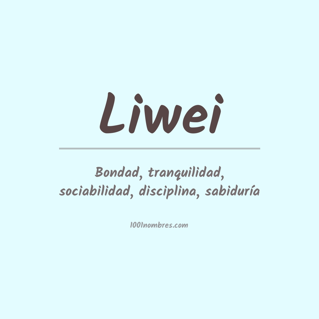 Significado del nombre Liwei Significado del nombre Liwei