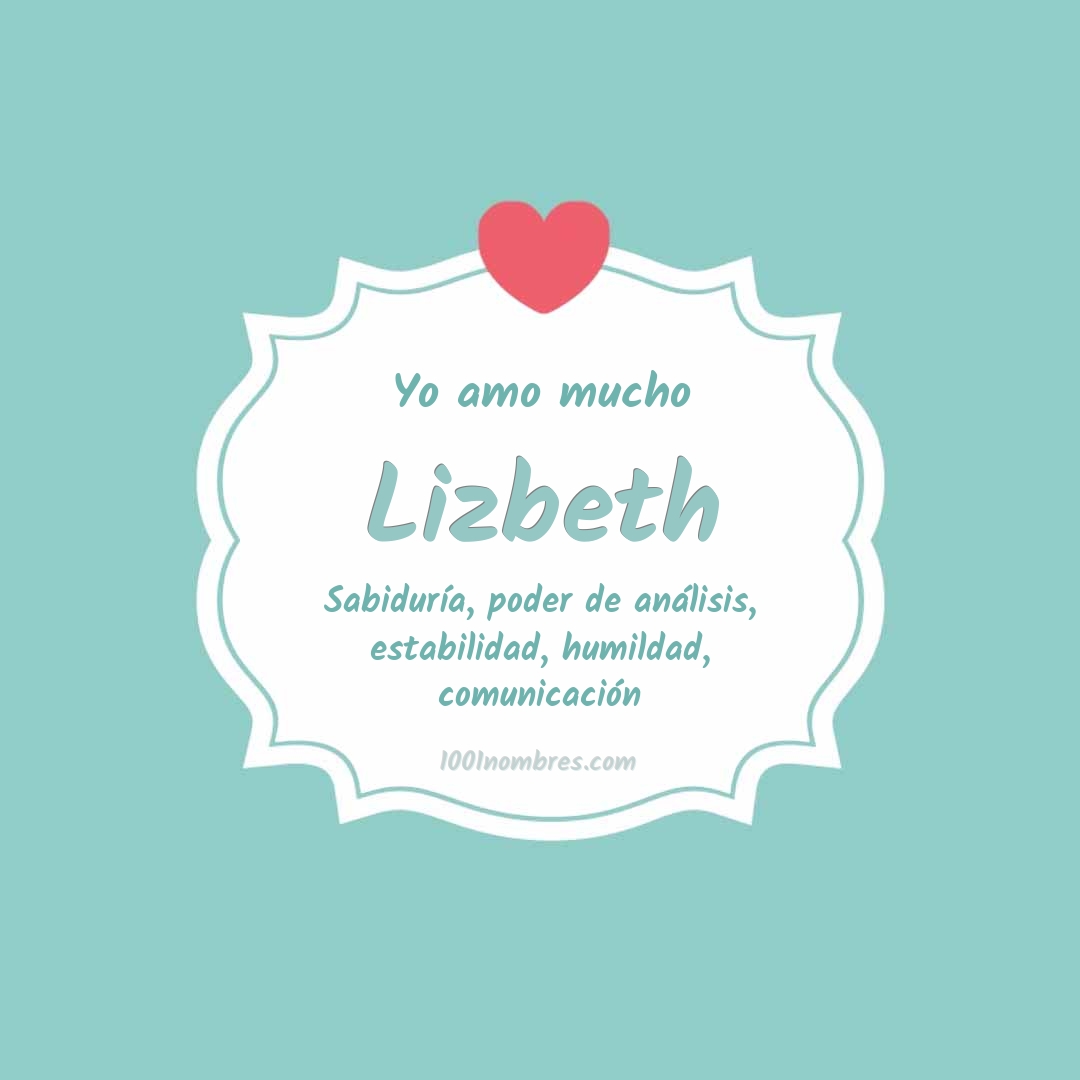 Yo amo mucho Lizbeth