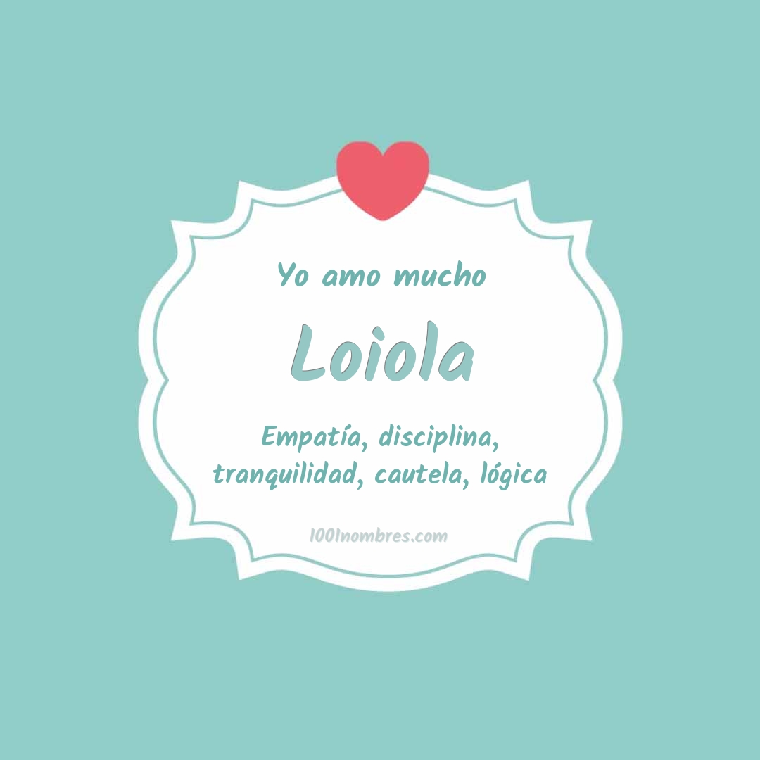 Yo amo mucho Loiola