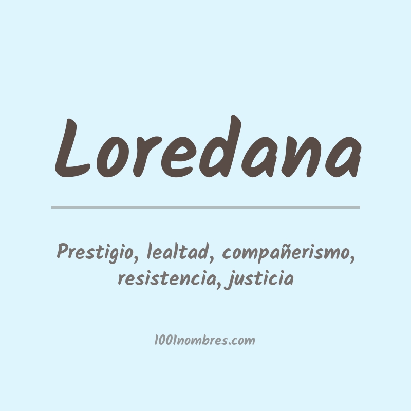 Significado del nombre Loredana Significado del nombre Loredana