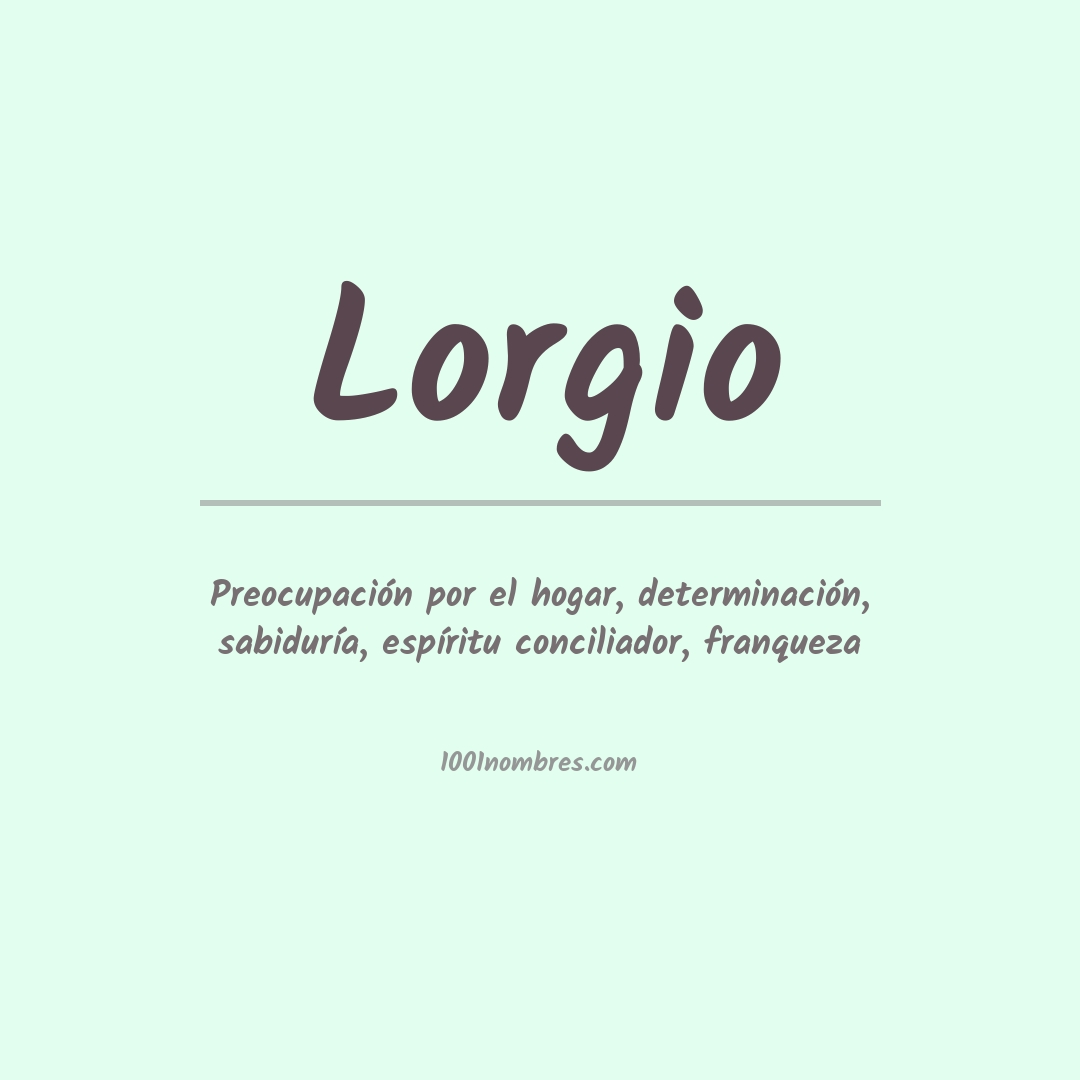 Significado del nombre Lorgio Significado del nombre Lorgio