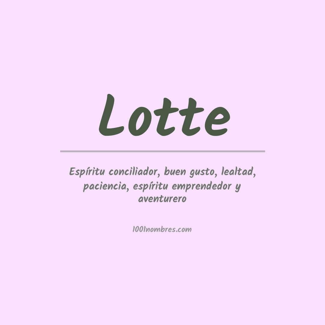 Significado del nombre Lotte Significado del nombre Lotte