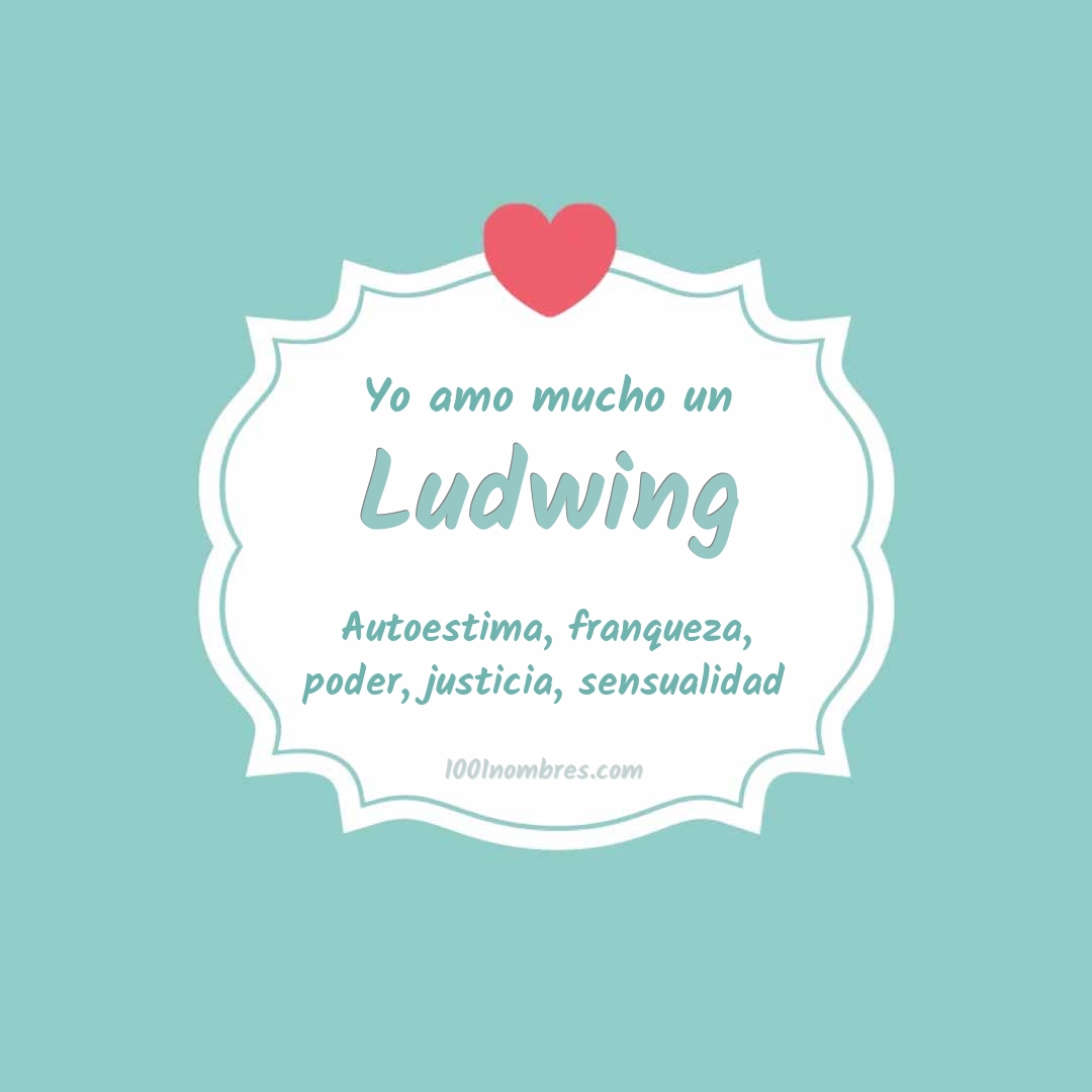 Yo amo mucho Ludwing