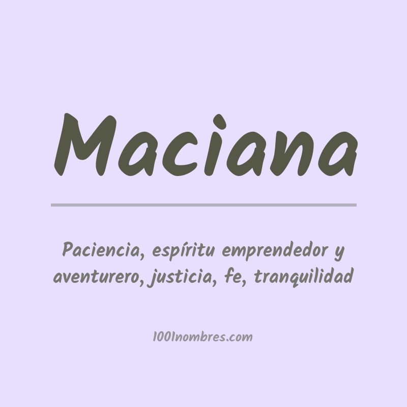 Significado del nombre Maciana Significado del nombre Maciana