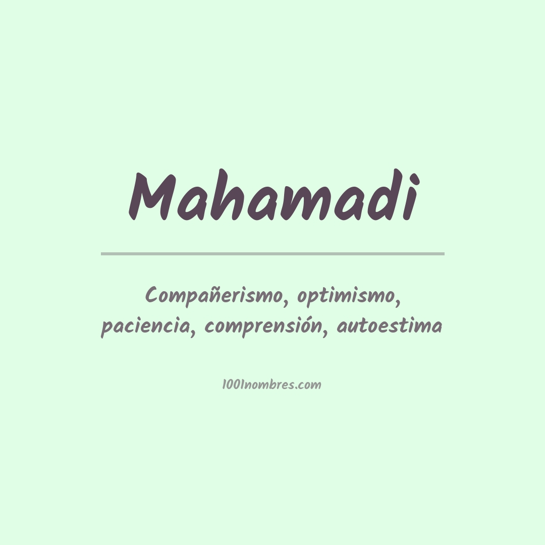 Significado del nombre Mahamadi Significado del nombre Mahamadi